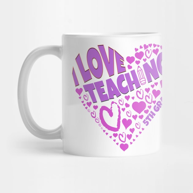 Cute teacher love for students on I Love Teaching 5th Grade tee by Danny Gordon Art